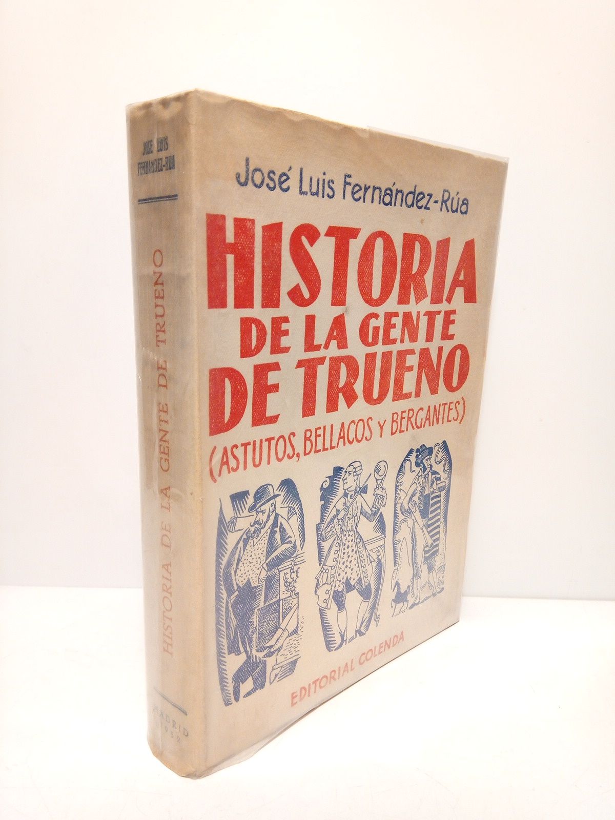 FERNANDEZ-RUA, Jos Luis - Historia de la gente de trueno: Astutos, bellacos y bergantes