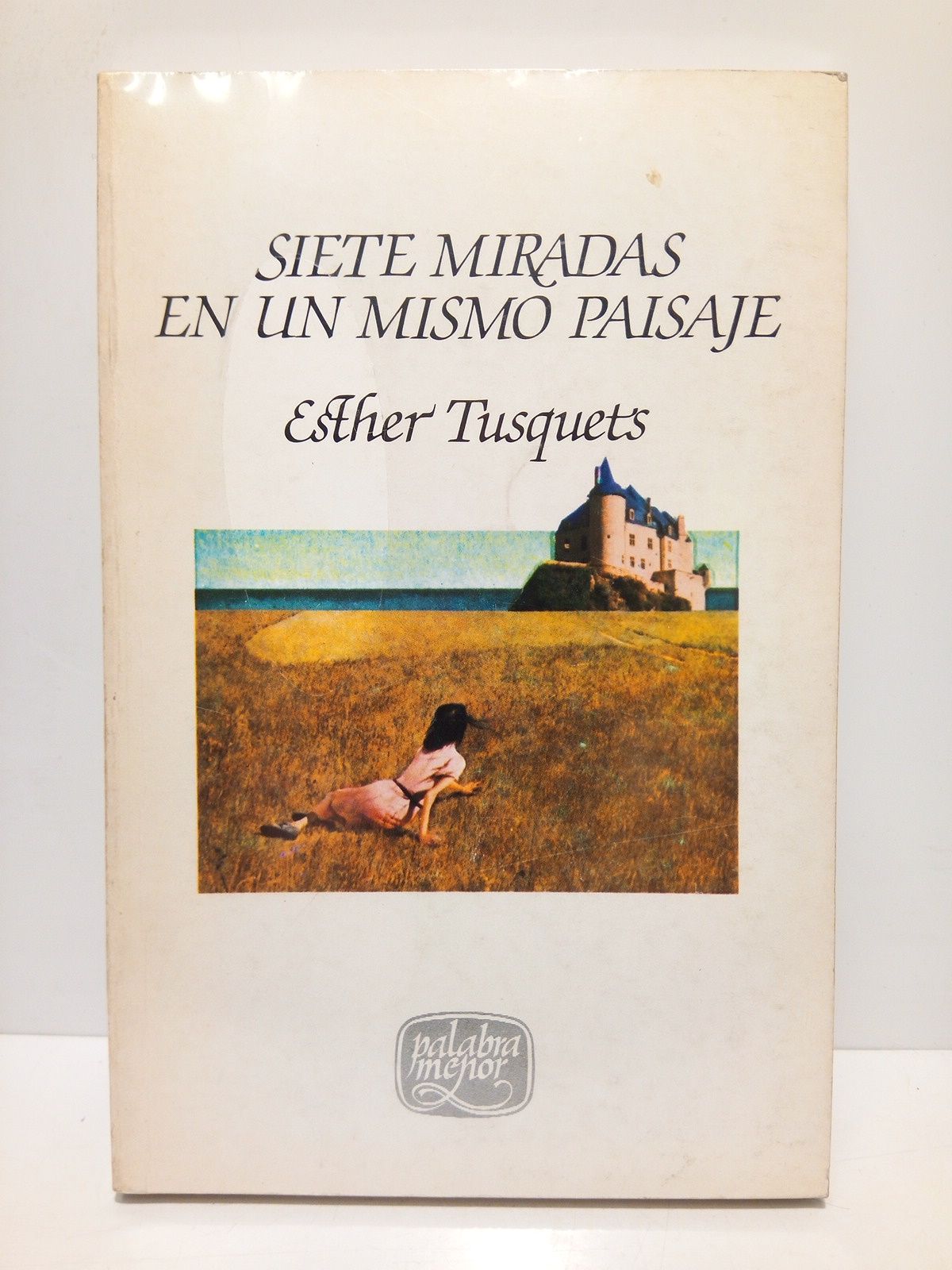 TUSQUETS, Esther - Siete miradas en un mismo paisaje