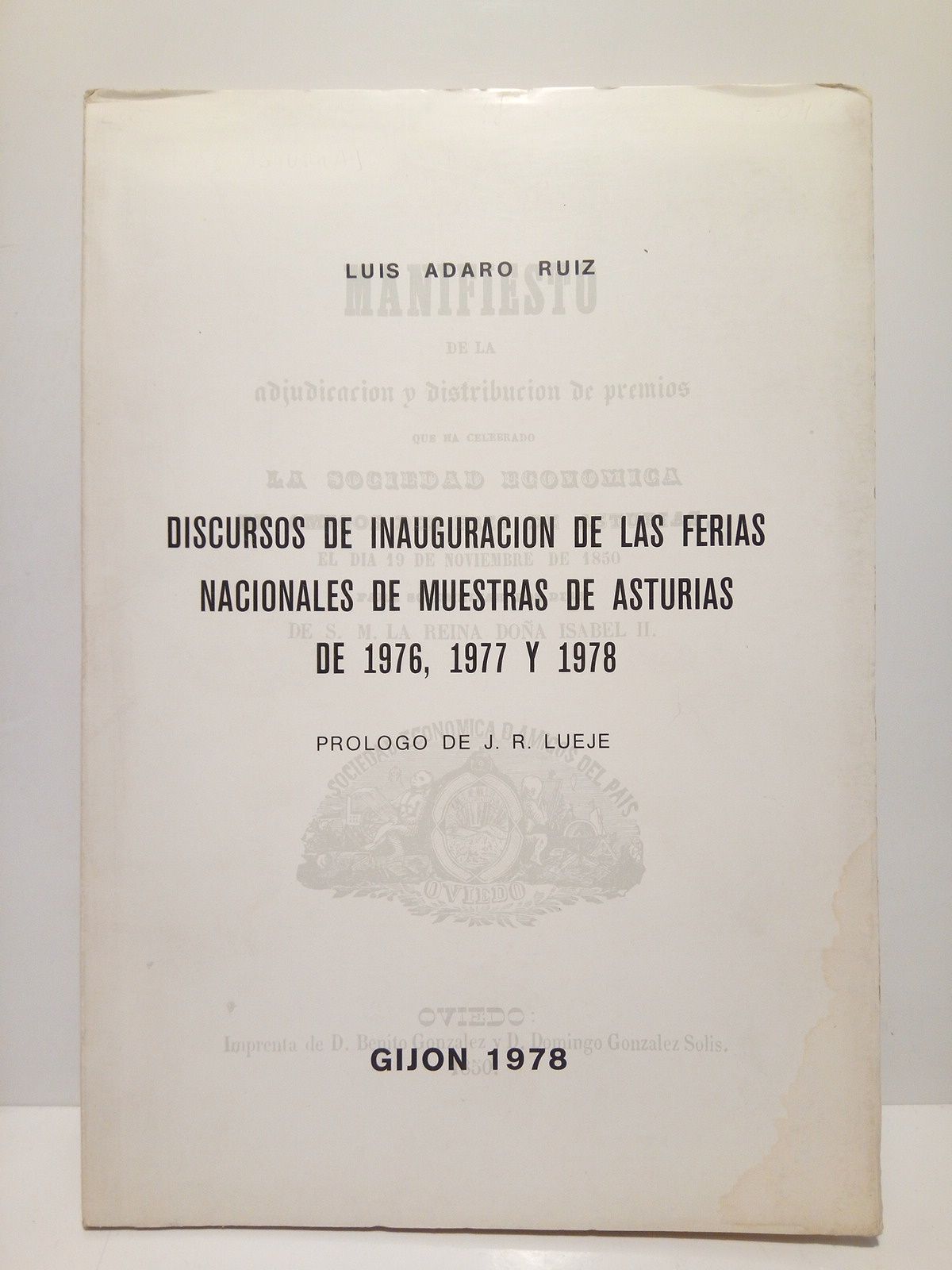 ADARO RUIZ, Luis - Discursos de inauguracin de las ferias nacionales de muestras de Asturias de 1976, 1977 y 1978 /  Prlogo de J.R. Lueje