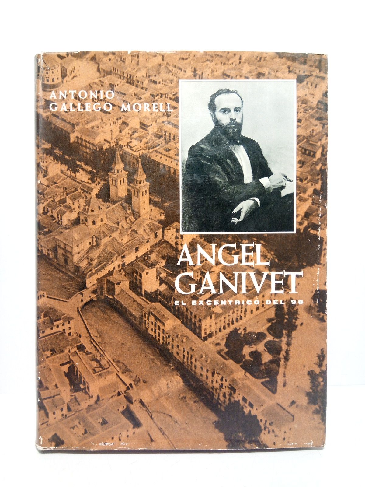 GALLEGO MORELL, Antonio - Angel Ganivet, el excntrico del 98