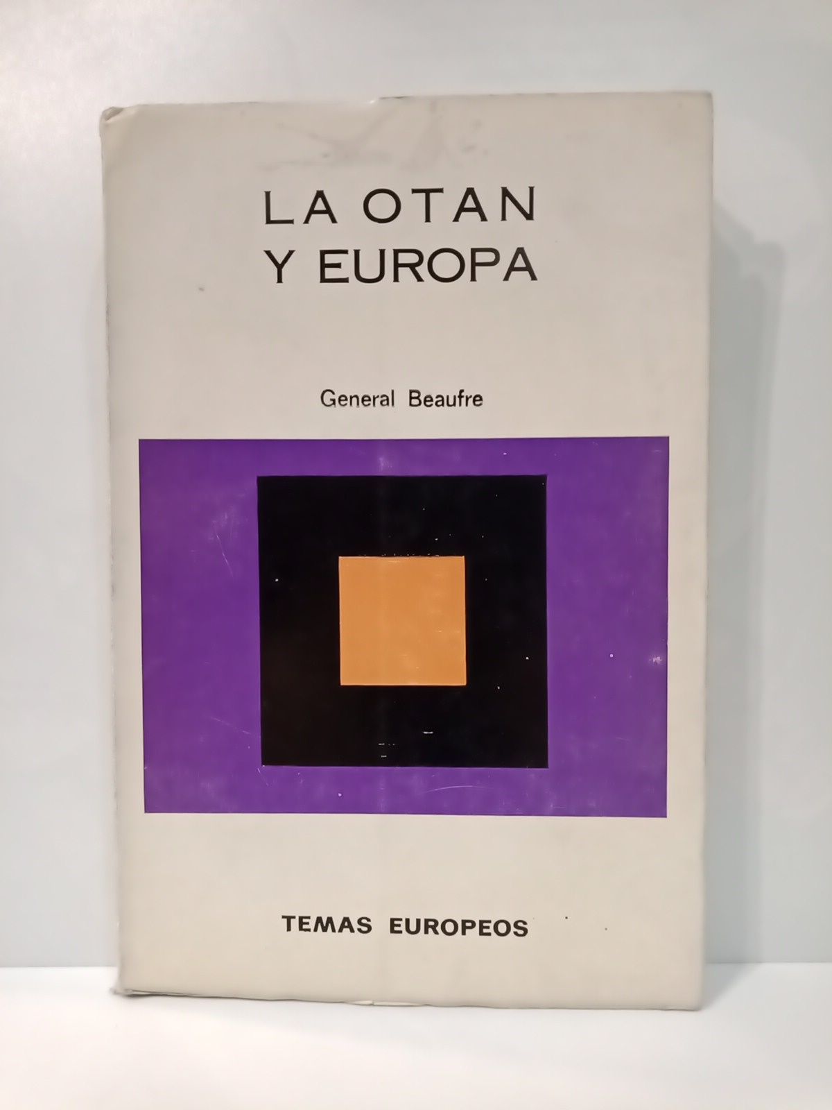 BEAUFRE, General - La O.T.A.N. y Europa /  Prol. de Luis Garca Arias