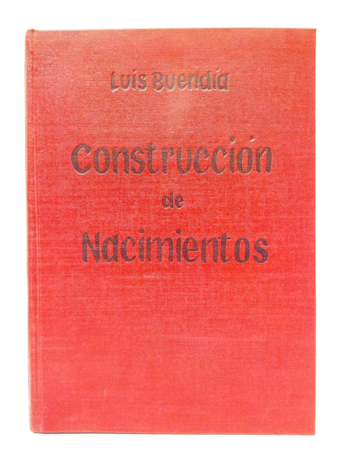 BUENDIA, Luis - Construccin de Nacimientos /  Prol. del R. P. Jos Lpez de Toro
