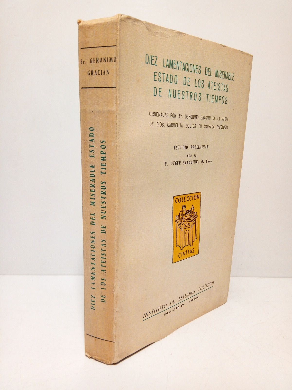 GRACIAN DE LA MADRE DE DIOS, Fr. Gernimo, Carmelita (1545-1614) - Diez lamentaciones del miserable estado de los ateistas de nuestros tiempos /  Estudio preliminar por el P. Otger Steggink