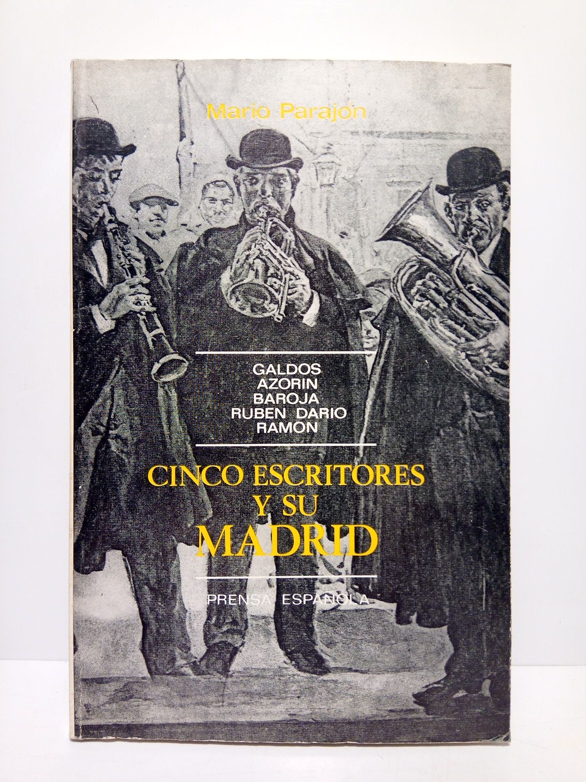 PARAJON, Mario - Cinco escritores y su Madrid: Galds, Azorn, Baroja, Rubn Daro y Ramn