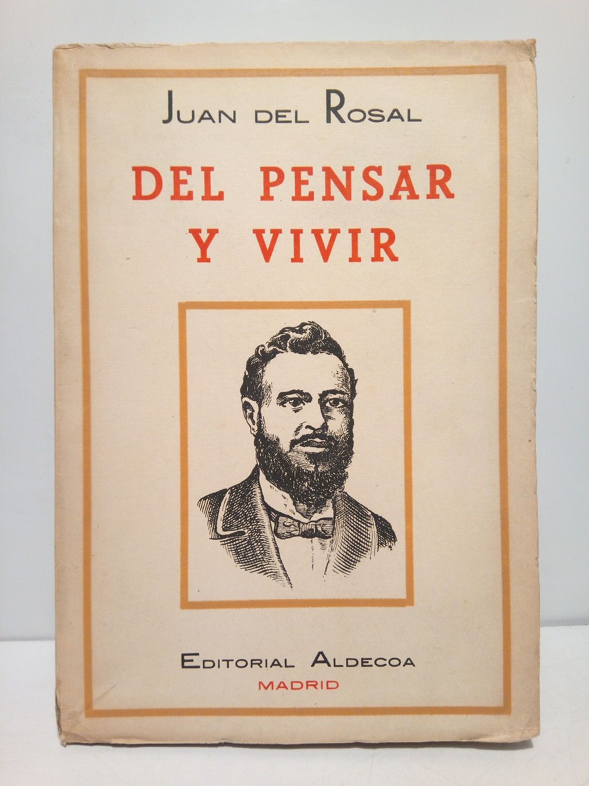 ROSAL, Juan del - Del pensar y vivir