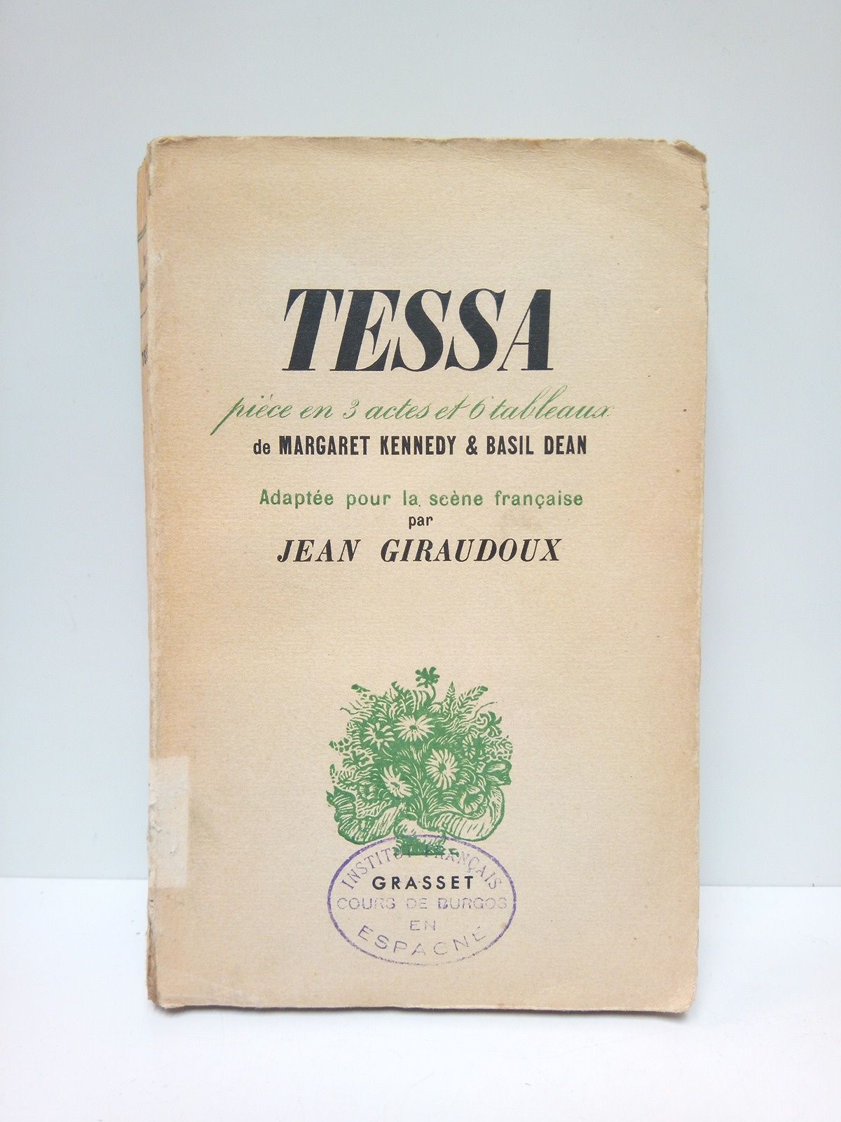 KENNEDY, Margaret y Basil Dean - Tessa. (Pice en 3 actes et 6 tableaux) /  Adapte pour la scne franaise par Jean Giradoux
