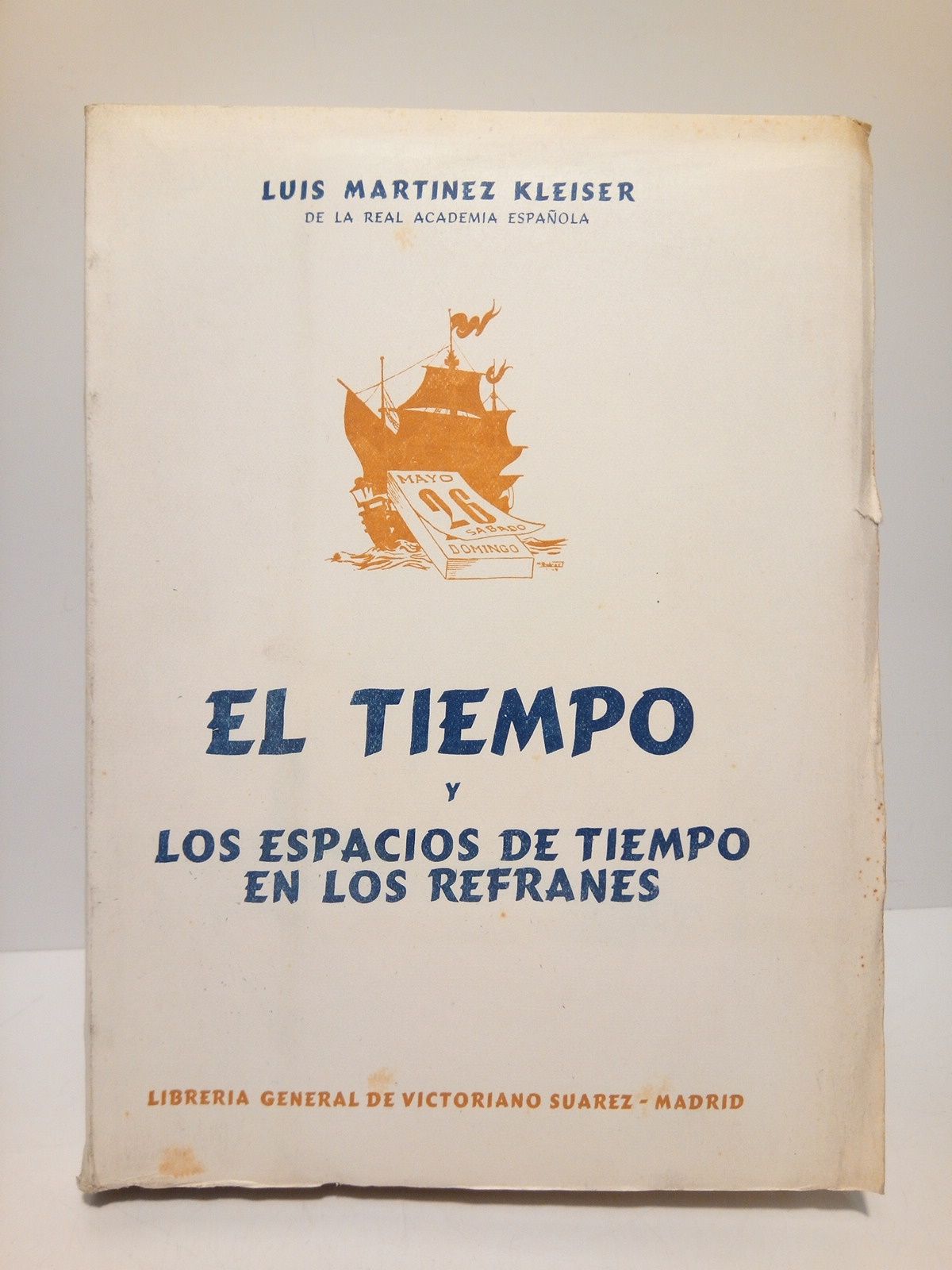 MARTINEZ KLEISER, Luis - El tiempo y los espacios de tiempo en los refranes: El tiempo, los das y las noches, el sol y la luna, las estaciones, los aos, los meses, las semanas, los das y las horas estudiados por el pueblo en 3.500 sentencias clasificadas y comentadas