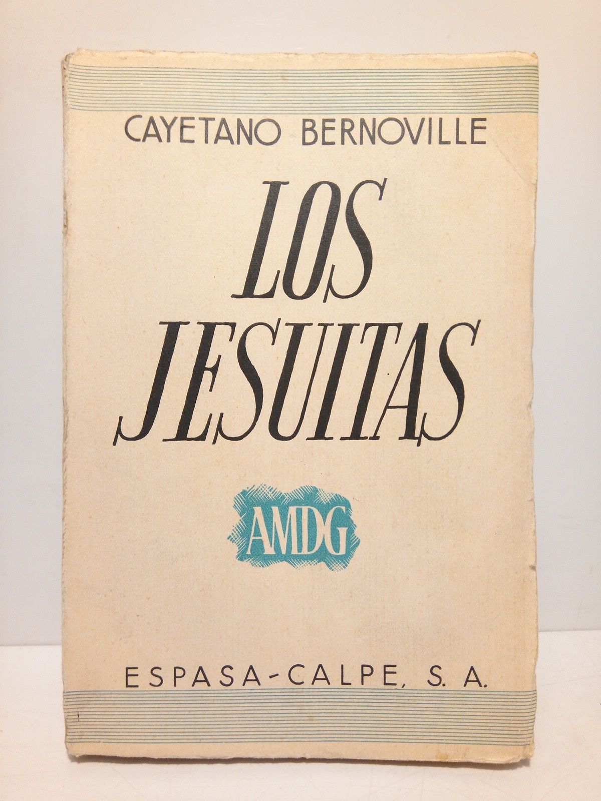 BERNOVILLE, Cayetano - Los Jesuitas /  Traduc. del francs por Jos G. de Artamendi