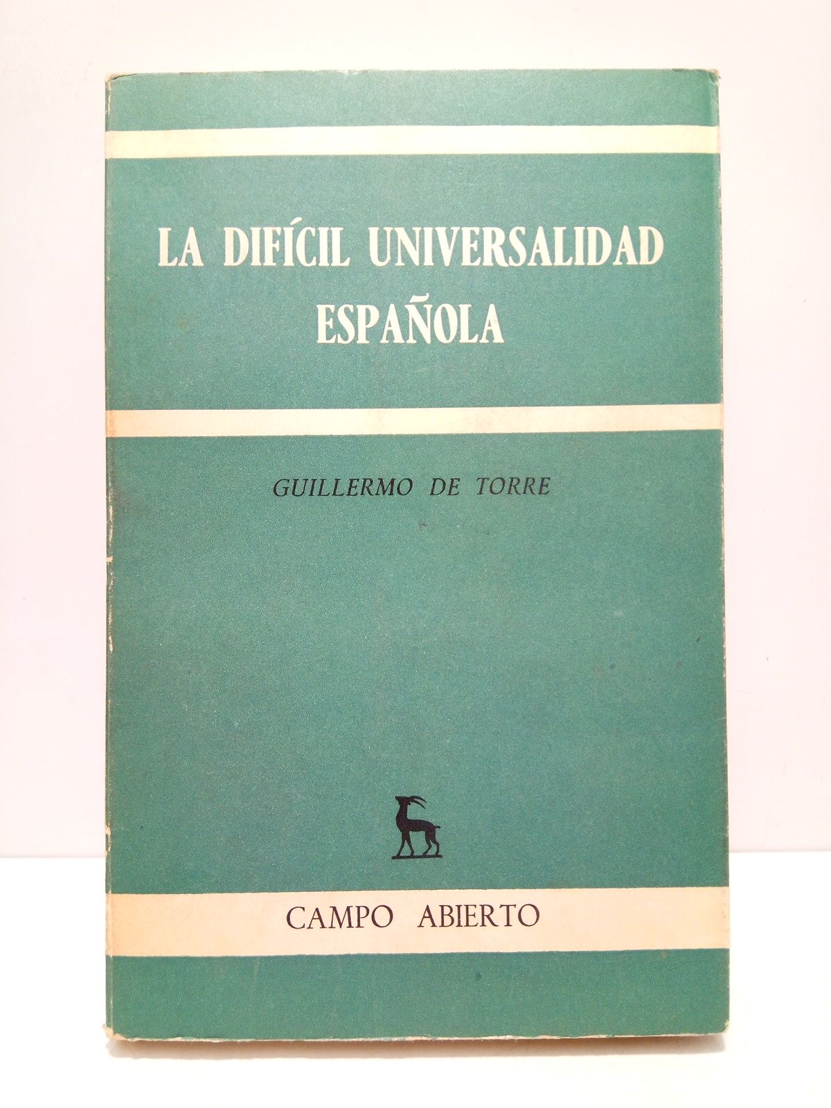 TORRE, Guillermo de - La difcil universalidad espaola