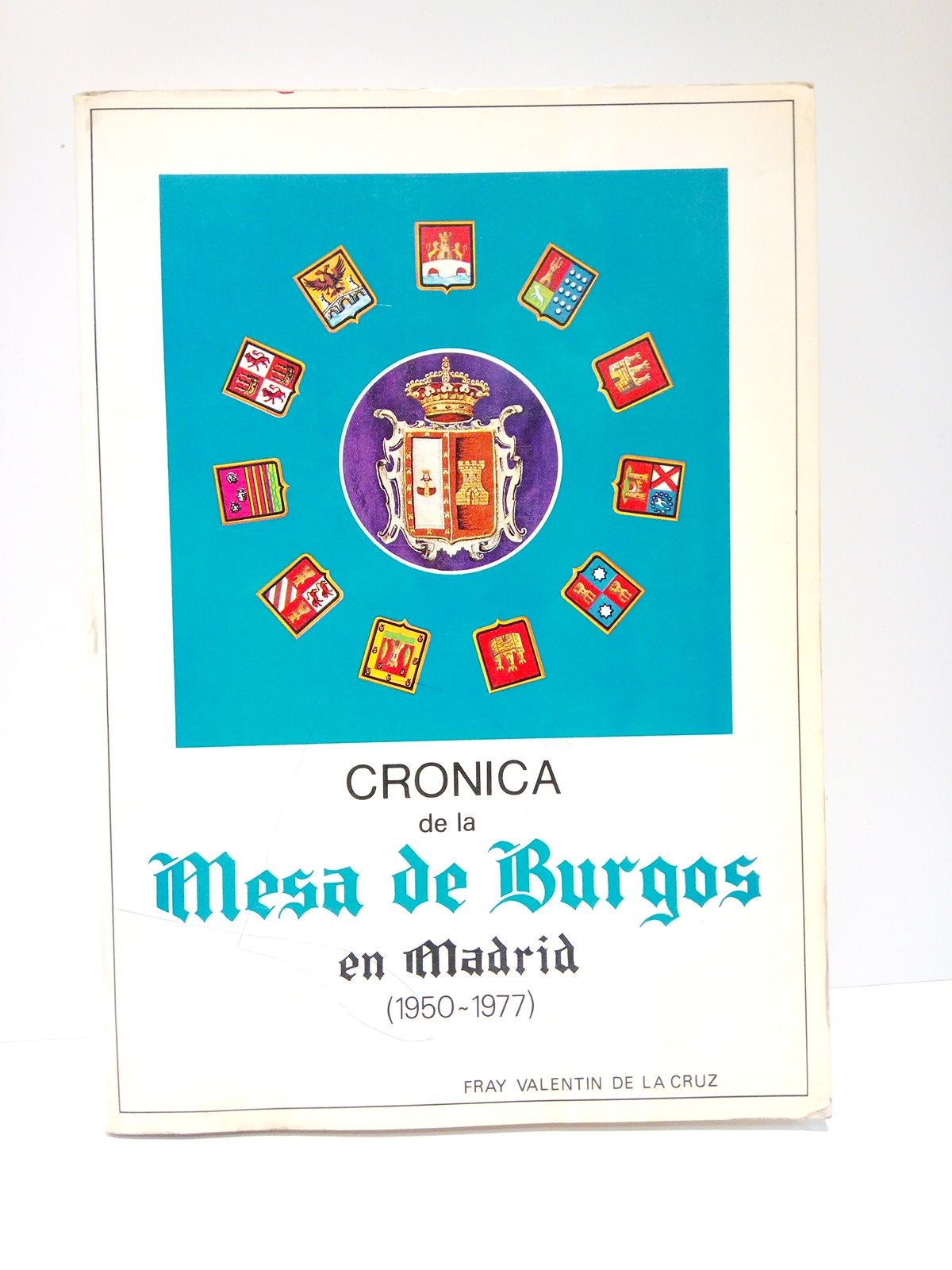 CRUZ, Fray Valentn de la - Crnica de la Mesa de Burgos en Madrid (1950-1977)
