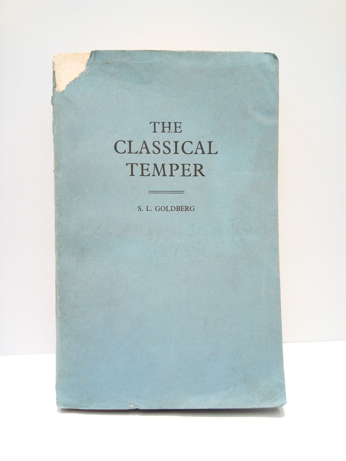 GOLDBERG, S. L. - The classical temper: A study of James Joyce's ULYSSES
