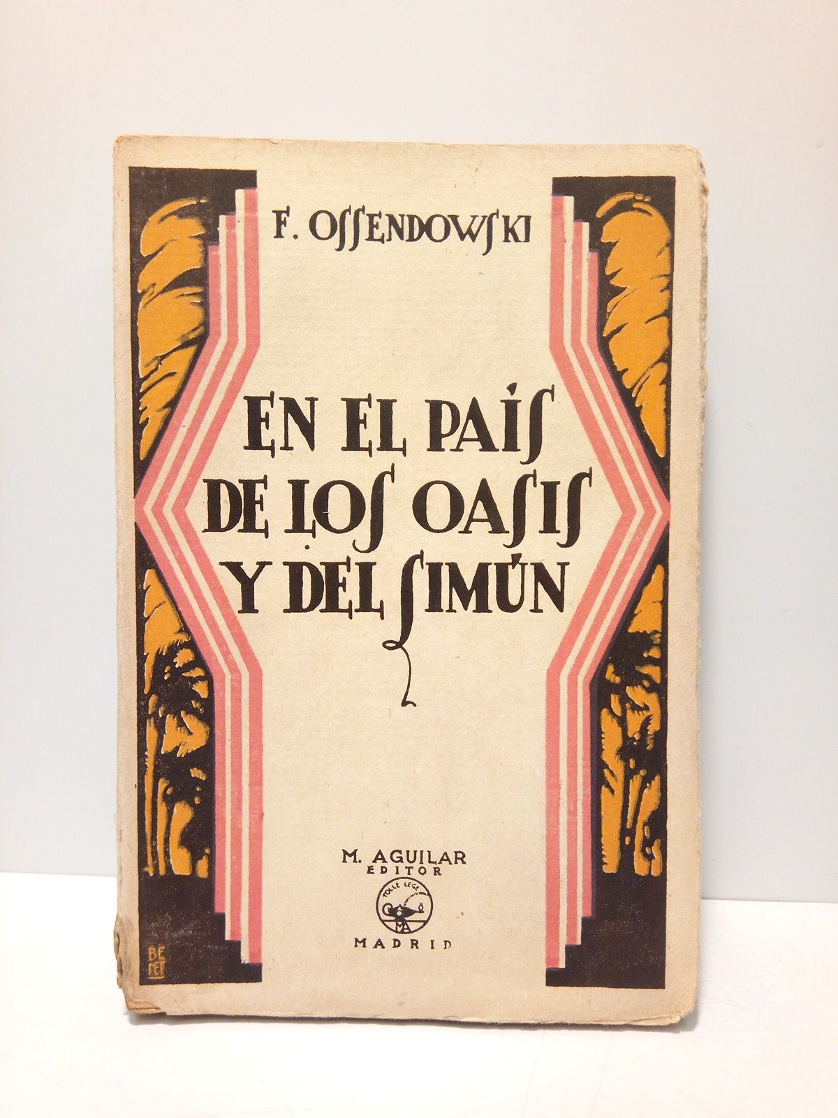 OSSENDOWSKI, Fernando - En el pas de los oasis y del Simun: Relato de un viaje por Argelia y Tnez /  Traduccin del ingls de J. Bubon
