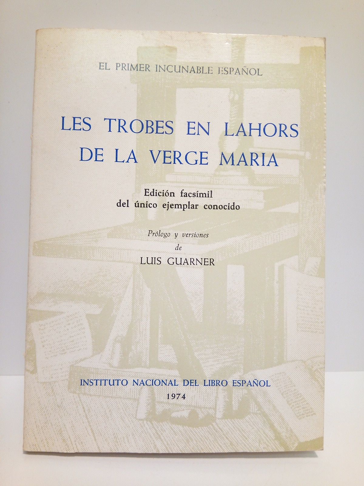 LES TROBES... - El primer incunable espaol: Les Trobes en Lahors de la Verge Mara /  Prlogo y versiones de Luis Guarner