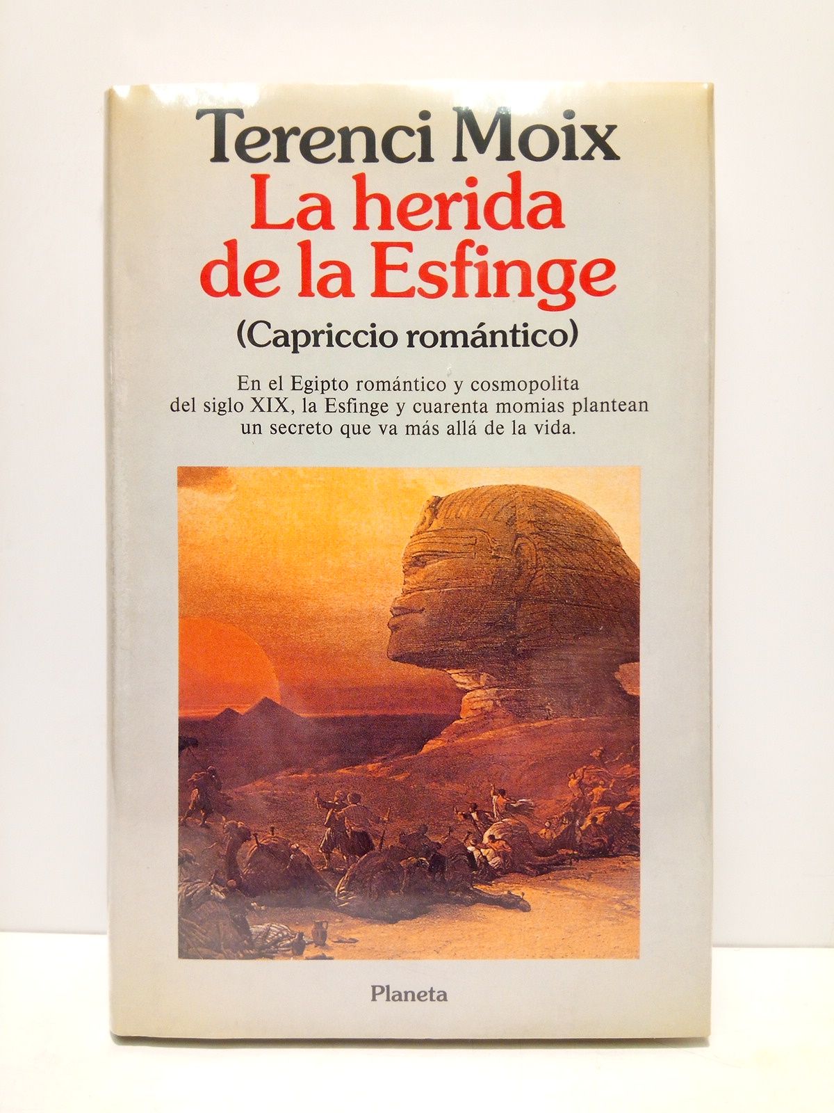 MOIX, Terenci - La herida de la Esfinge (Capriccio romntico): En el Egipto romntico y cosmopolita del siglo XIX, la Esfinge y cuarenta monias plantean un secreto que va ms all de la vida