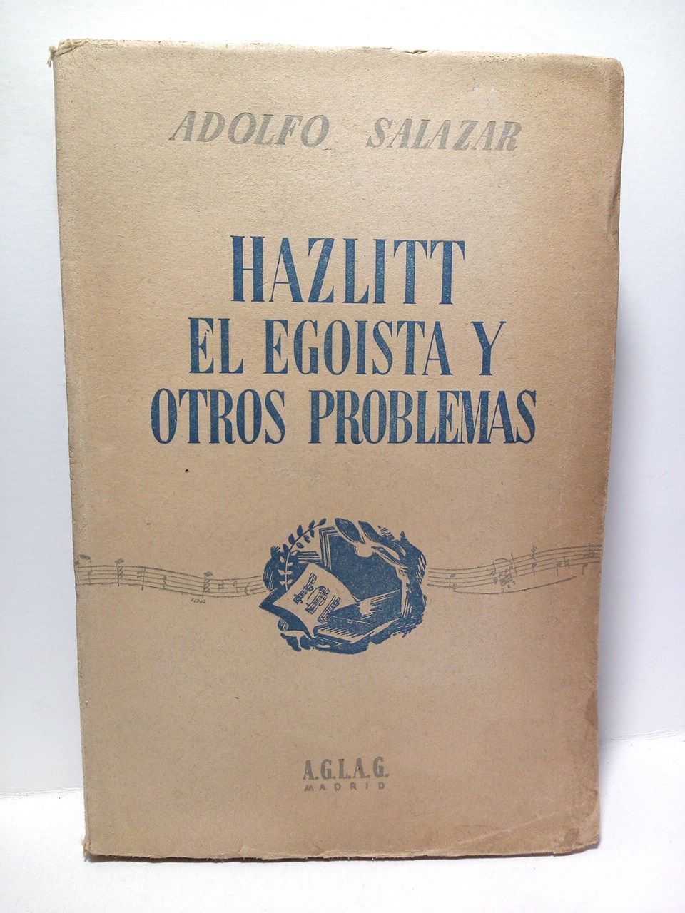 SALAZAR, Adolfo - Hazlitt el egoista y otros papeles [en la cubierta 