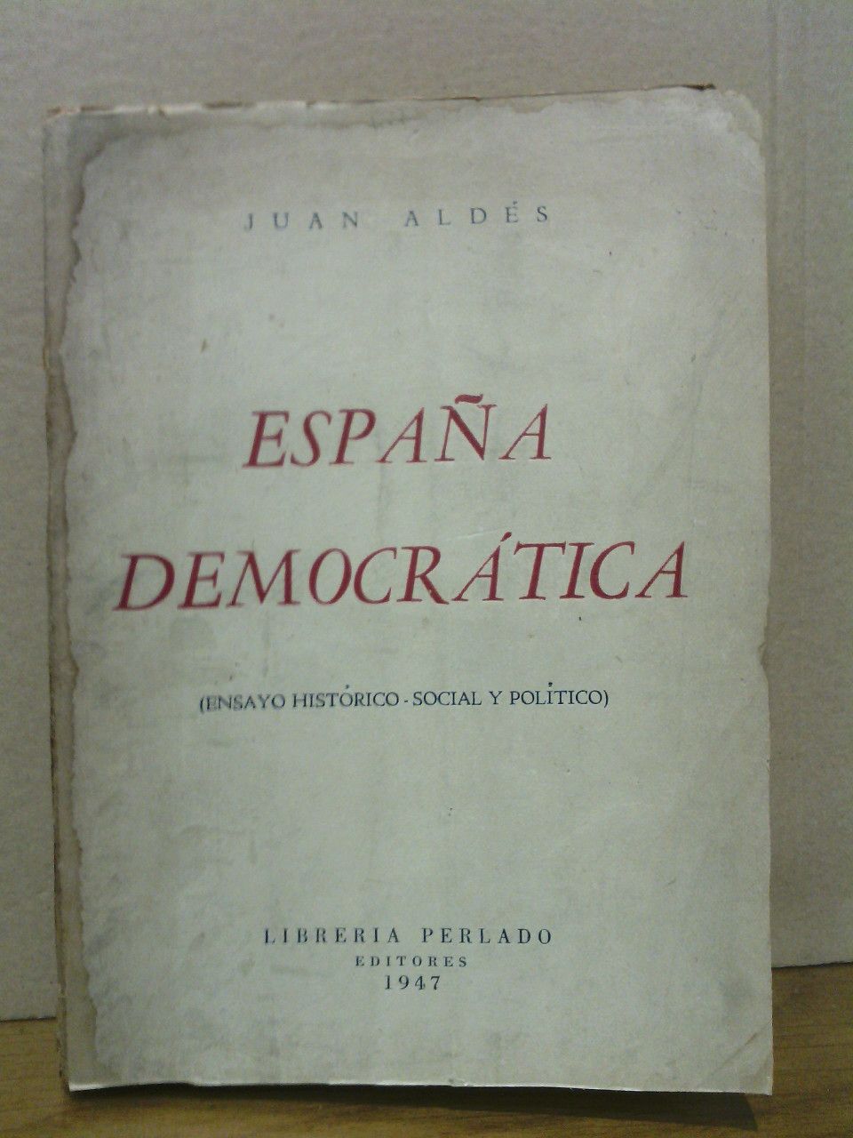 ALDES, Juan - Espaa democrtica: Ensayo histrico-social y poltico