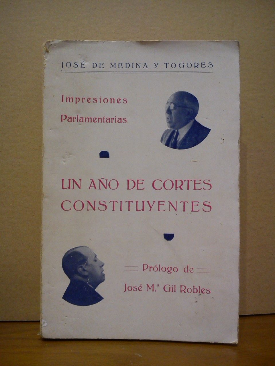 MEDINA Y TOGORES, Jos de - Un ao de Cortes Constituyentes: Impresiones parlamentarias /  Prol. de Jos Mara Gil Robles