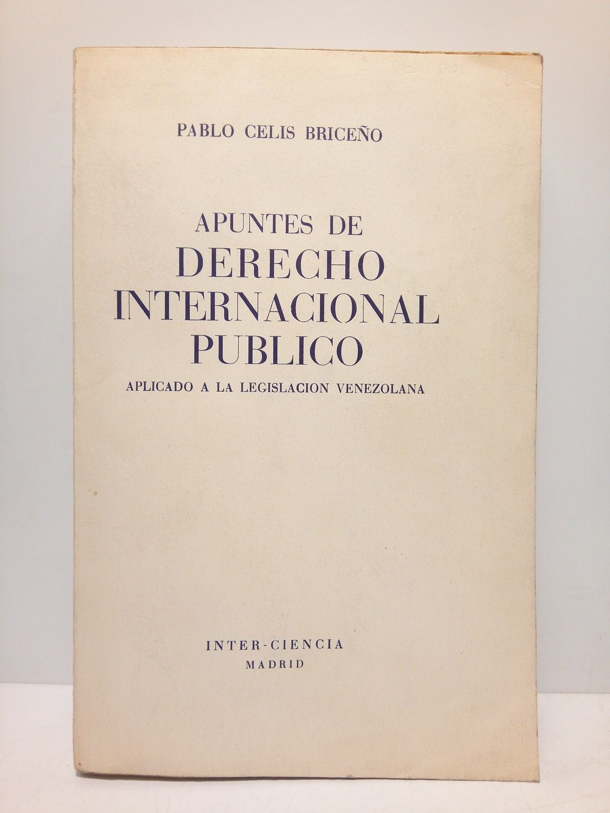 CELIS BRICEO, Pablo - Apuntes de Derecho Internacional pblico aplicado a la legislacin venezolana