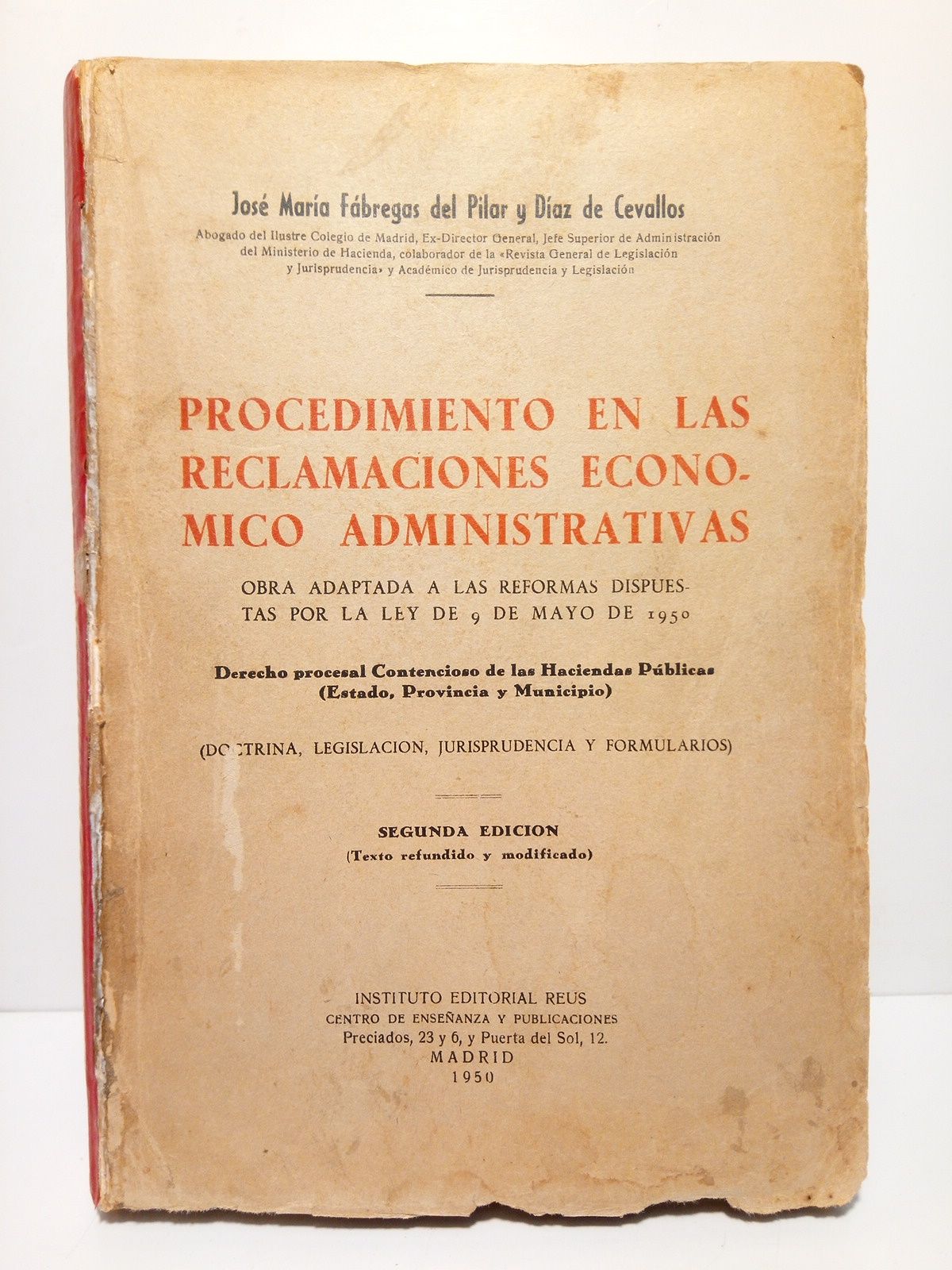 FABREGAS DEL PILAR Y DIAZ DE CEVALLOS, Jos Mara - Procedimiento en las reclamaciones econmico administrativas: Derecho procesal contencioso de las haciendas pblicas (Estado, Provincia y Municipio