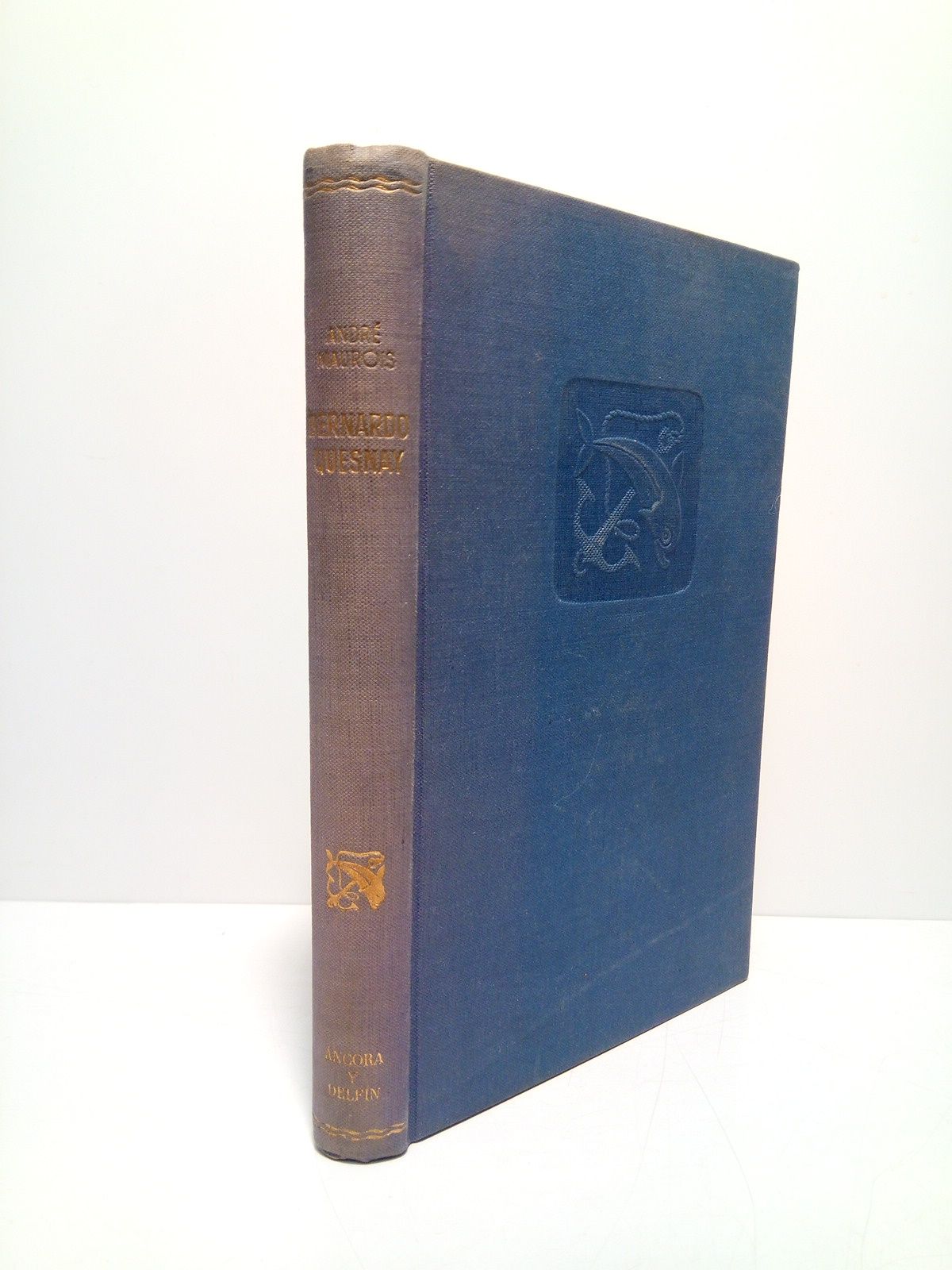 MAUROIS, Andre - Bernardo Quesnay /  Traduccin del francs por Rafael Vazquez-Zamora
