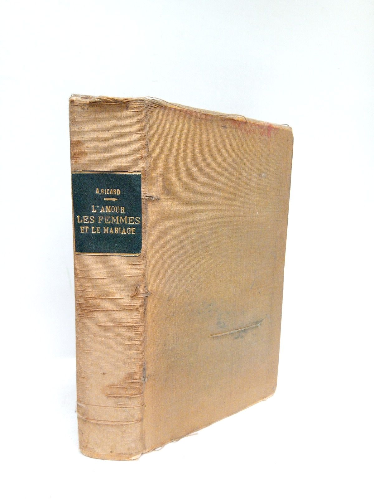 RICARD, Adolphe - L'amour, les femmes et le marriage: Historiettes, penses et rflexions glanes a travers champs /  par Adolphe Ricard