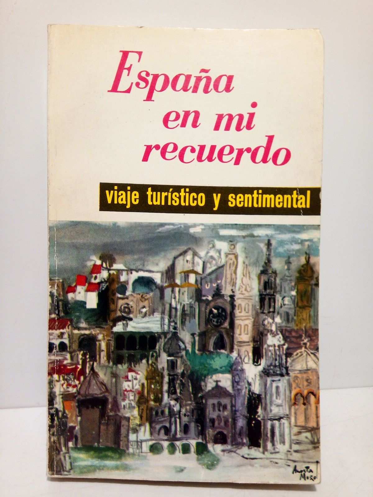 VOLTES, Pedro y H. Senz Guerrero - Espaa en mi recuerdo /  Seleccin antolgica de textos por...