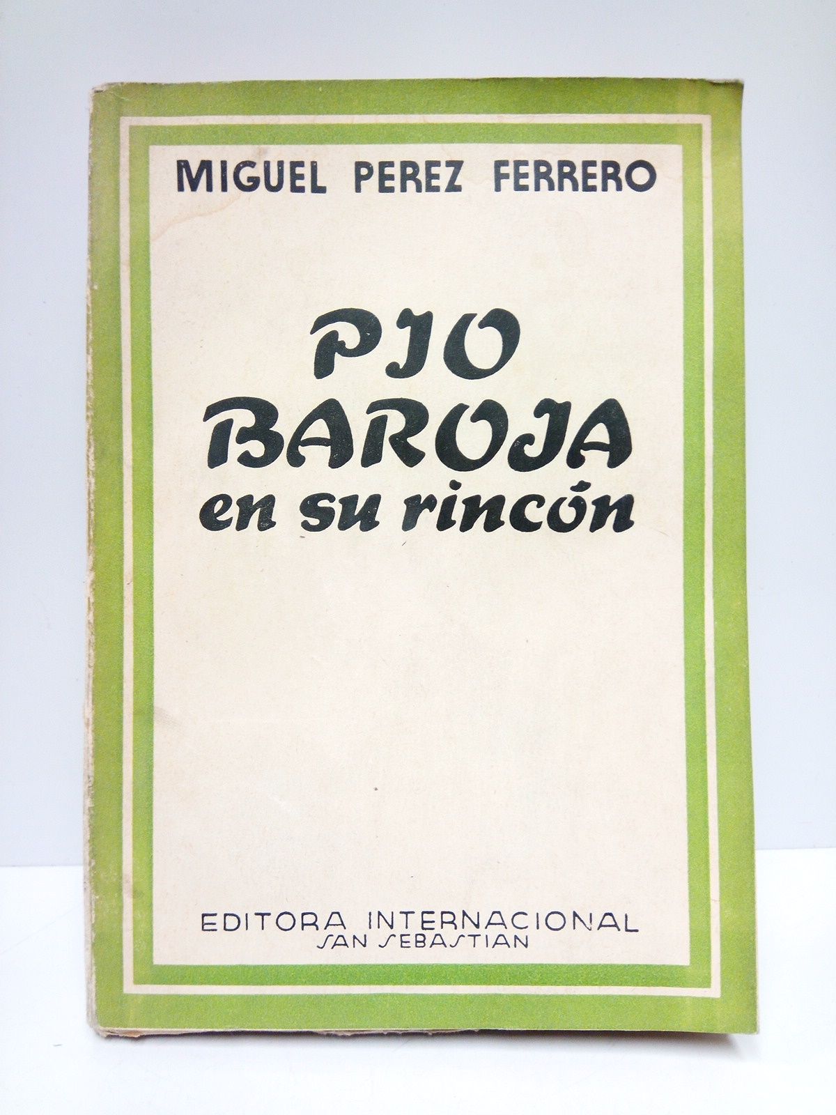 PEREZ FERRERO, Miguel - Po Baroja en su rincn. (Biografa) /  Prlogo de Po Baroja; eplogo de Azorn