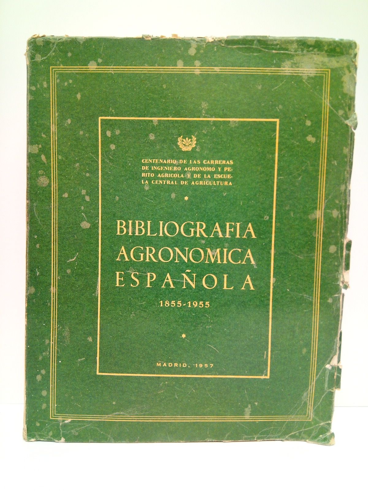 COMISION PERMANENTE DE LA CONMEMORACION DEL CENTENARIO AGRONOMICO - Bibliografa Agronmica Espaola. 1855-1955
