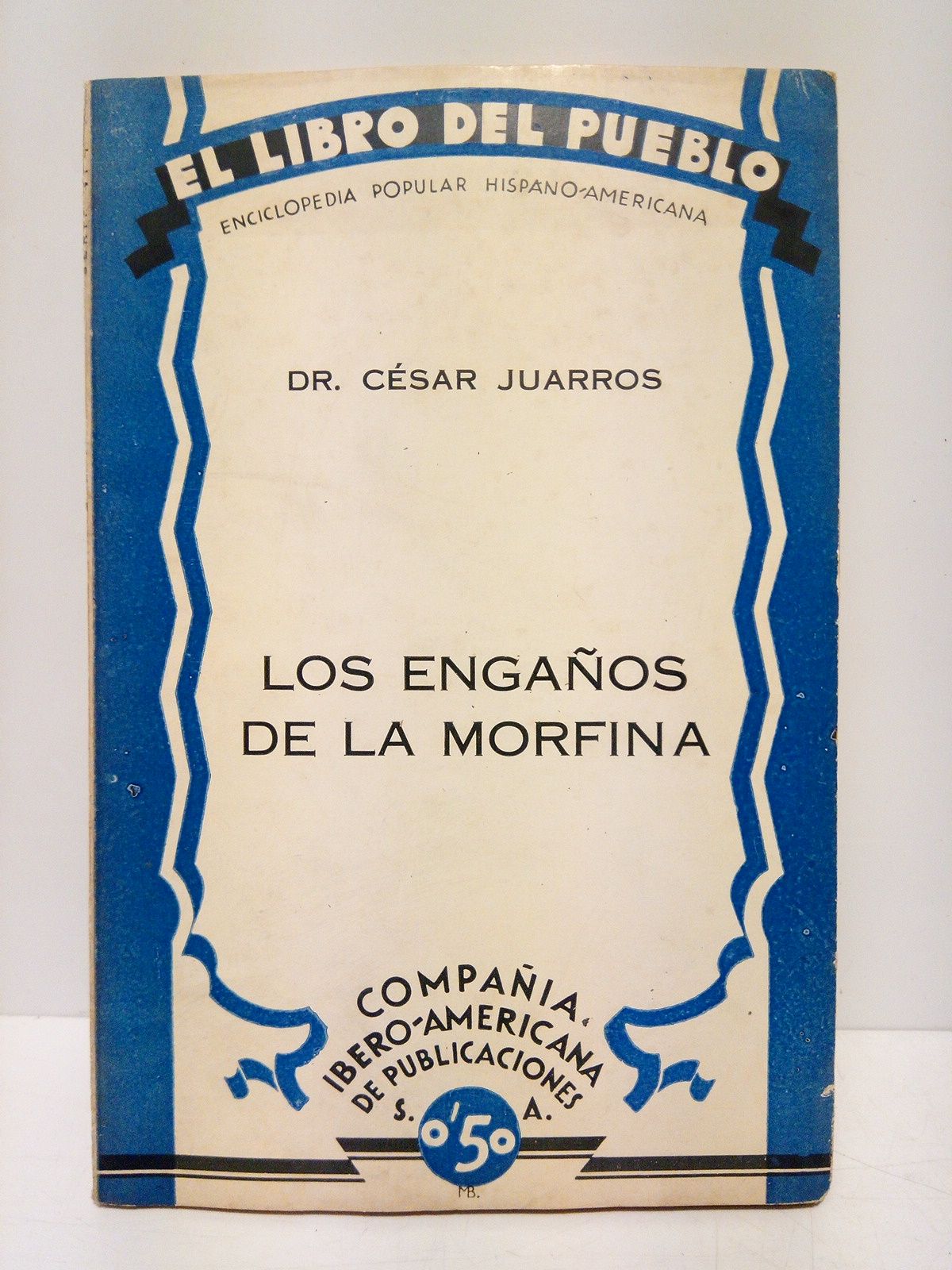 JUARROS, Dr. Cesar - Los engaos de la morfina