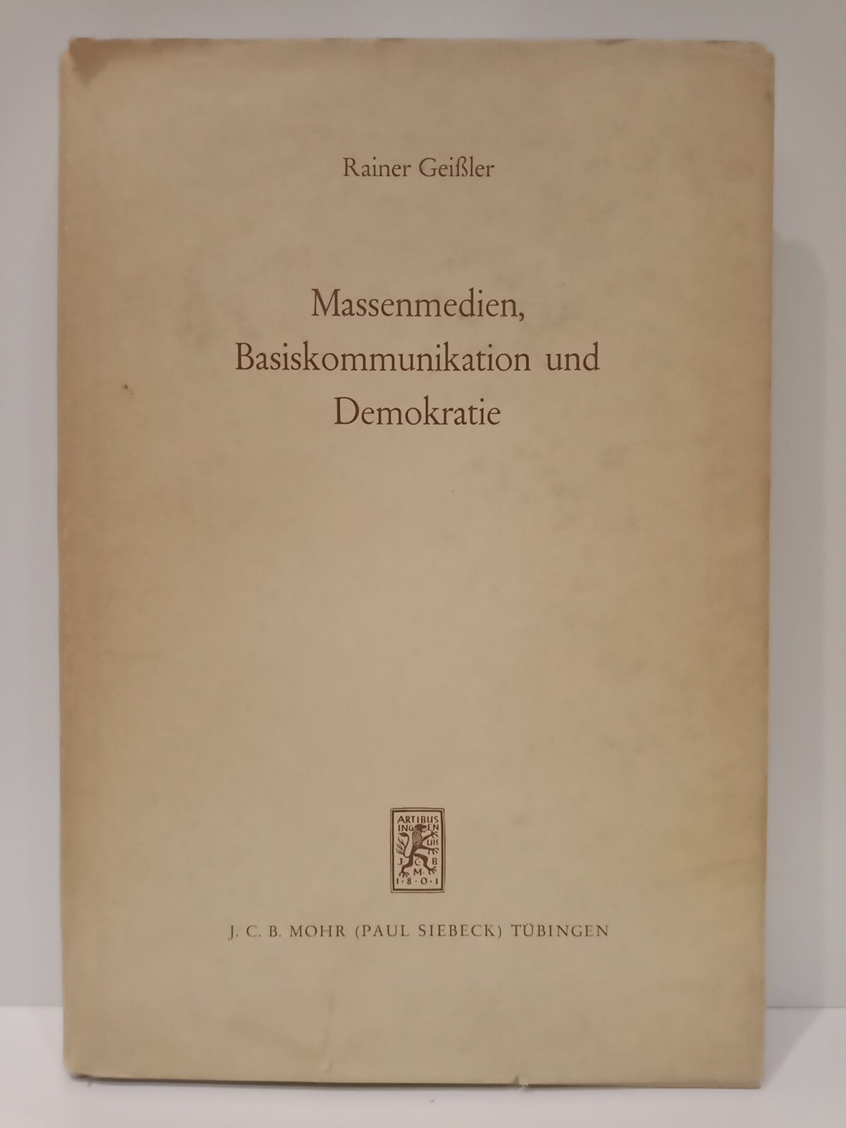 GEIFSLER, Rainer - Massenmedien, Basiskommunikation und Demokratie: Anstze zu einer normativ-empirischen theorie von...