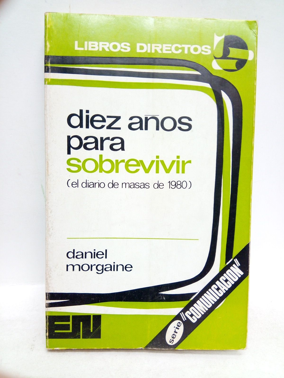 MORGAINE, Daniel - Diez aos para sobrevivir: El diario de masas de 1980 /  Prol. de Pierre Lazareff