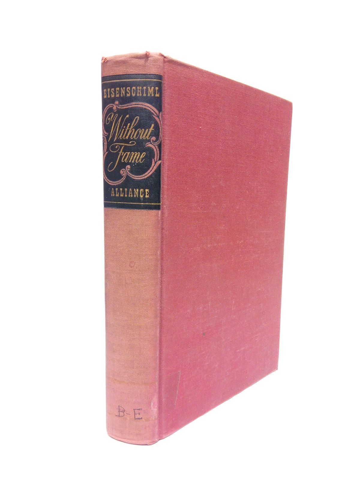 EISENSCHIML, Otto - Without Fame: The romance of a profession