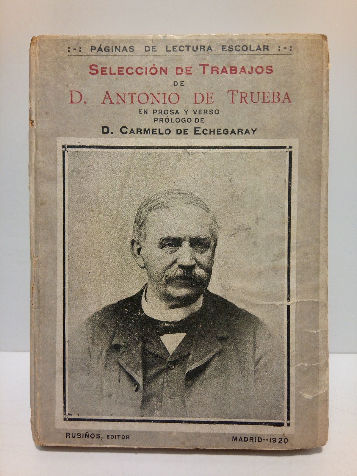 TRUEBA, Antonio de - Seleccin de trabajos de D. Antonio de Trueba en prosa y verso /  Con un prlogo de Don Carmelo de Echegaray