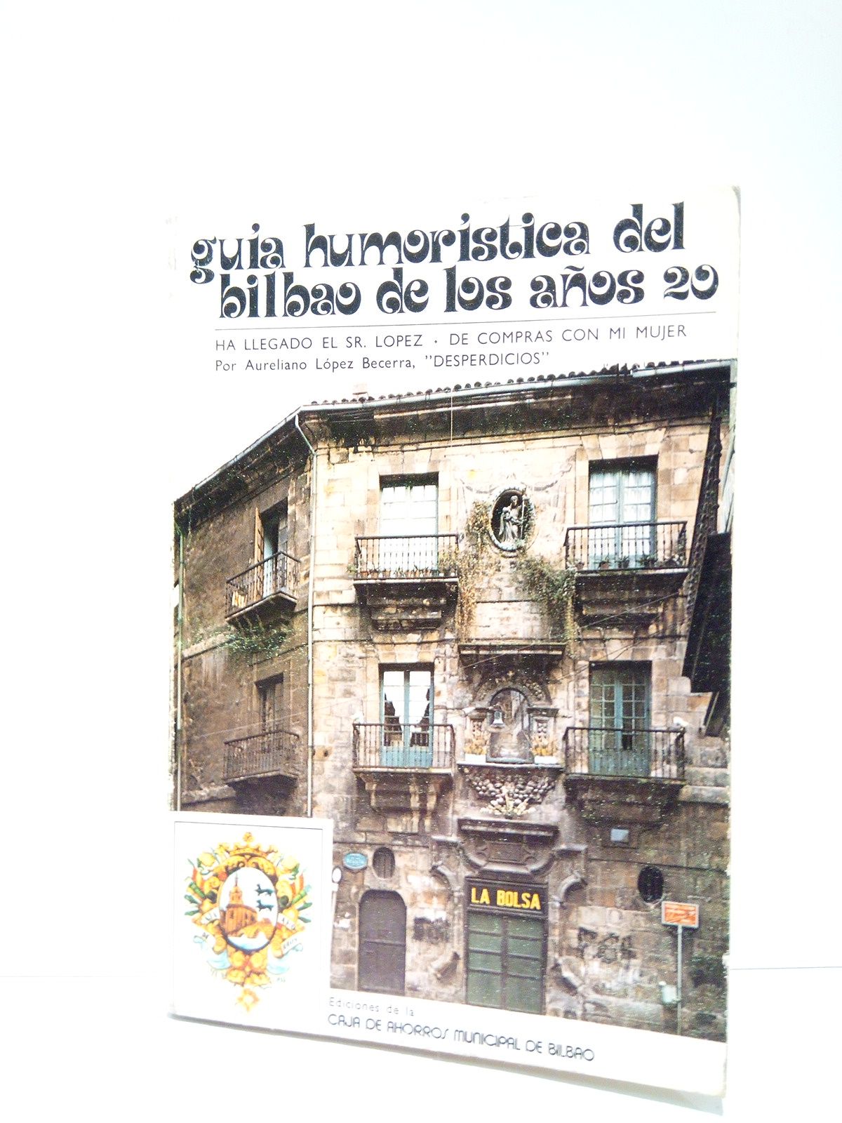 LOPEZ BECERRA, Aureliano - Gua humorstica del Bilbao de los aos 20: Ha llegado el Sr. Lpez; De compras, con mi mujer