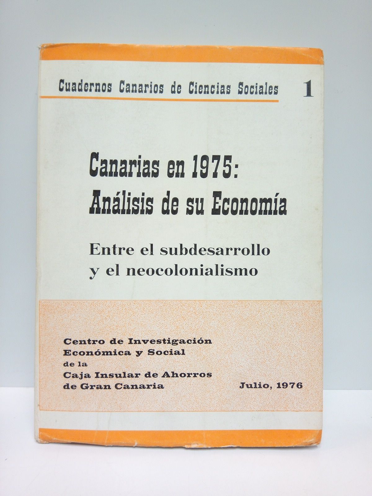 CUADERNOS CANARIOS DE CIENCIAS SOCIALES. 1. - Canarias en 1975: Anlisis de su Economa (entre el subdesarrollo y el neocolonialismo)