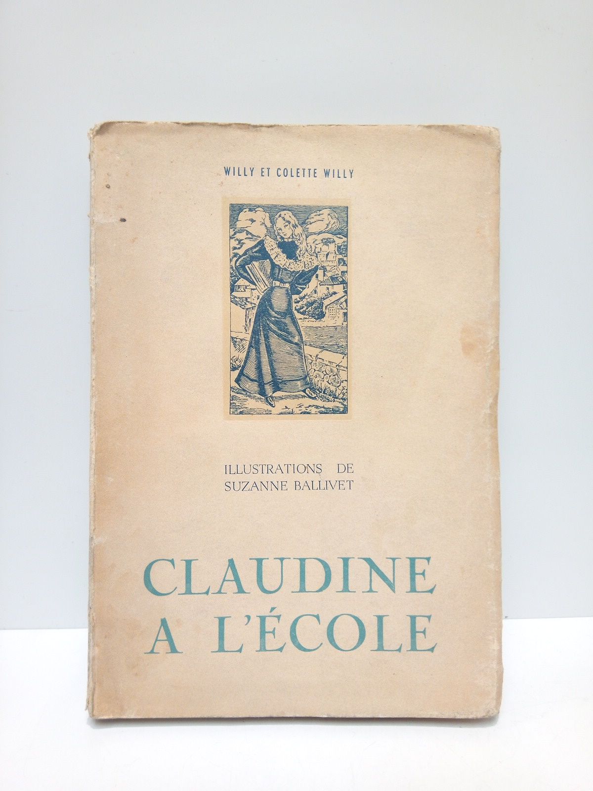 WILLY, Willy et Colette - Claudine a l'ecole /  Illustrations de Suzanne Ballivet