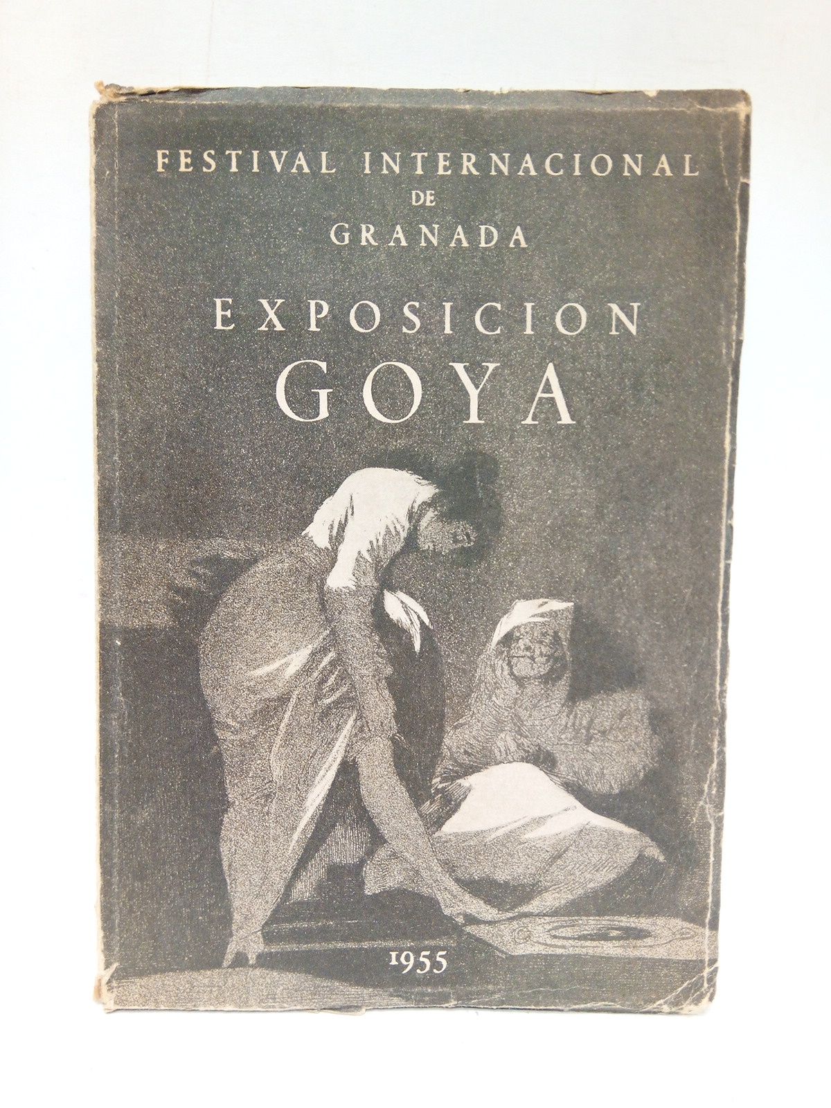 FESTIVAL INTERNACIONAL DE GRANADA - Exposicin Goya. (Palacio de Carlos V. Catlogo)
