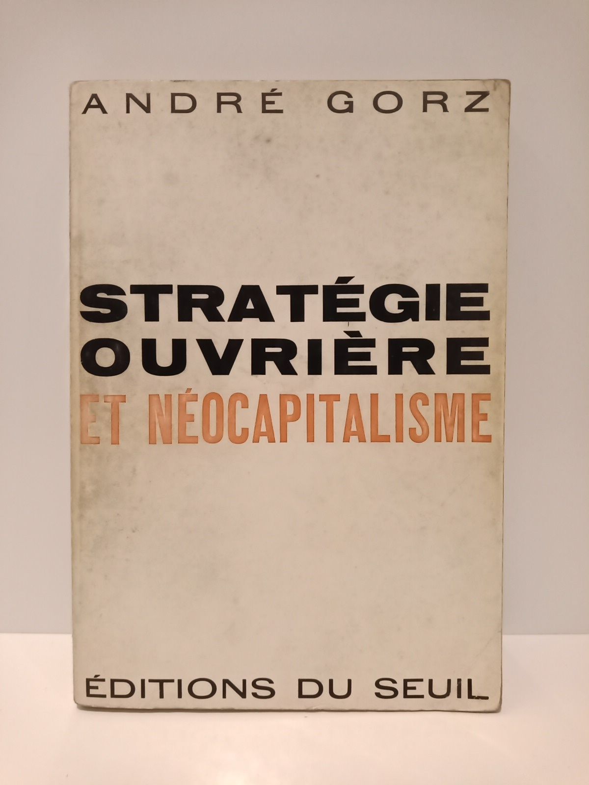GORZ, Andr - Stratgie ouvrire et nocapitalisme