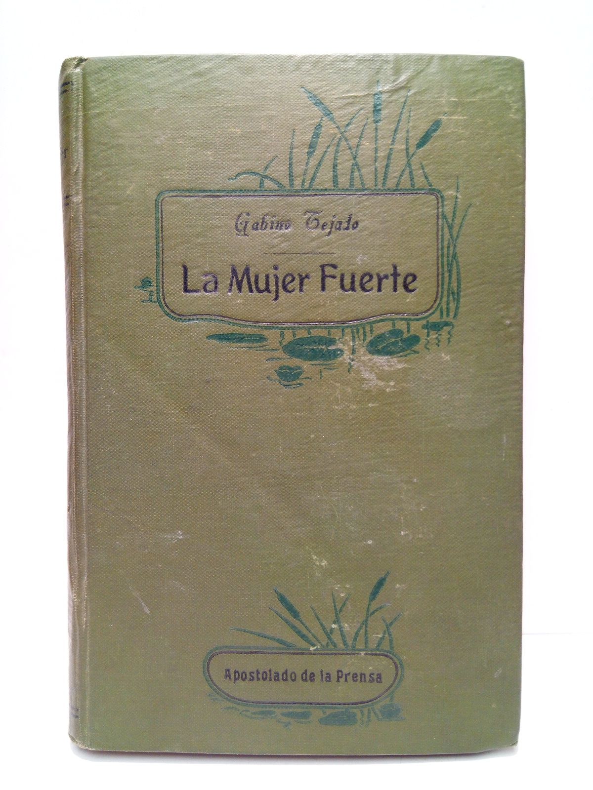TEJADO, Gabino y Juan Jos Franco [Respectivamente para cada novela] - La mujer fuerte / por D. Gabino Tejada [Seguida de] Del Infierno al Paraiso (Novela histrica del siglo pasado) /  por el P. Juan Jos Franco