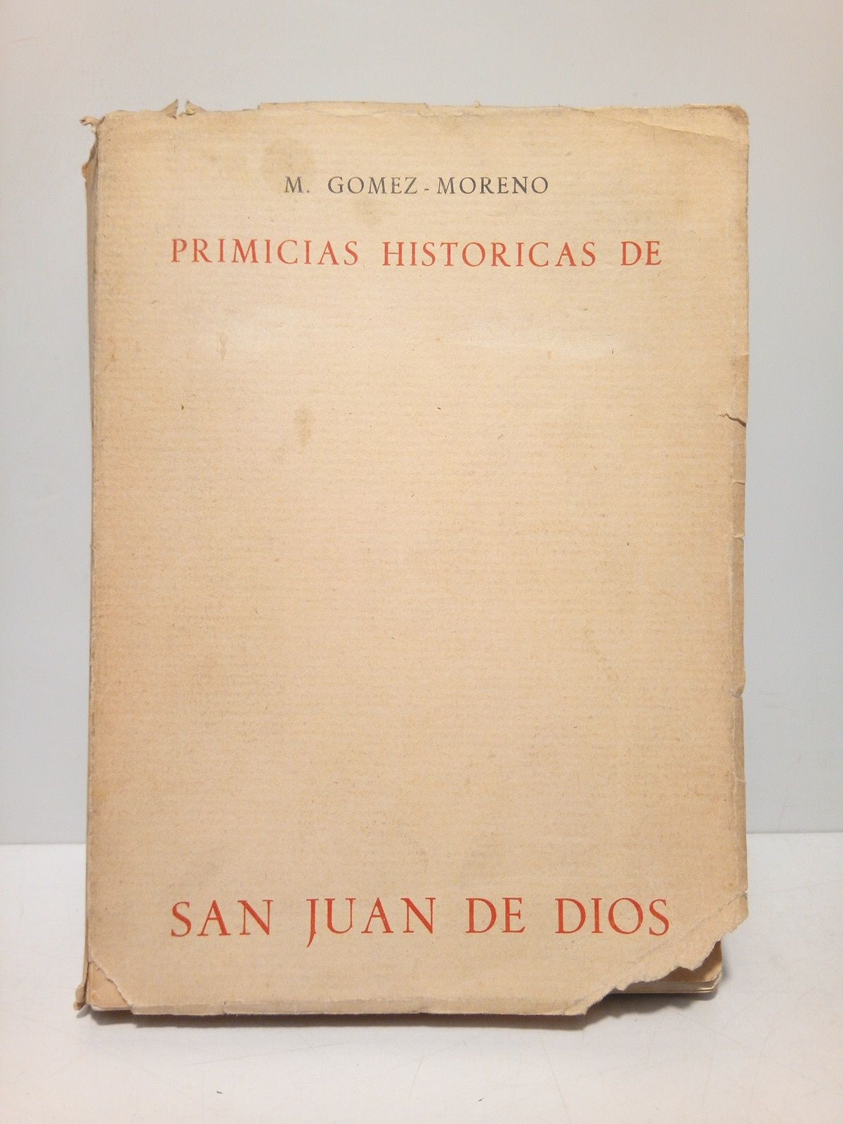GOMEZ-MORENO, Manuel - San Juan de Dios: Primicias histricas suyas dispuestas y comentadas, por M. Gmez Moreno