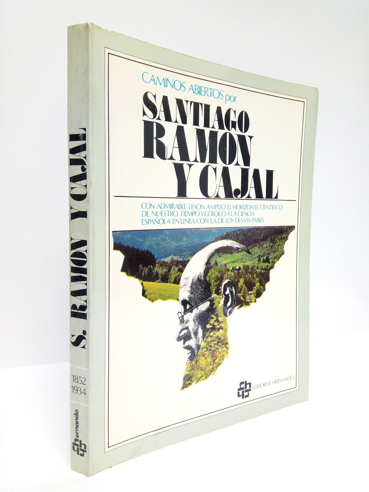 EDITORIAL HERNANDO - Caminos abiertos por Santiago Ramn y Cajal. Con admirable tesn ampli el horizonte cientfico de nuestro tiempo y coloc a la ciencia espaola en la linea con la de los dems pases