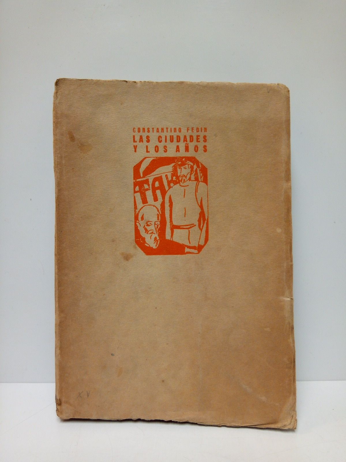 FEDIN, Constantino - Las ciudades y los aos. (Novela) /  Texto ntegro, traduccin autorizada sobre la 2 edicin rusa (1926) por Norberto Guterman, Angel Pumarega; grabados y letras de Gabriel Maroto