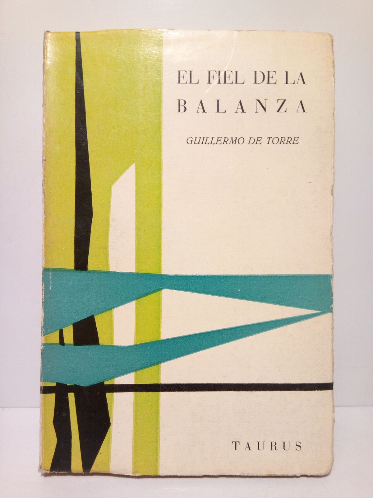 TORRE, Guillermo de - El fiel de la balanza