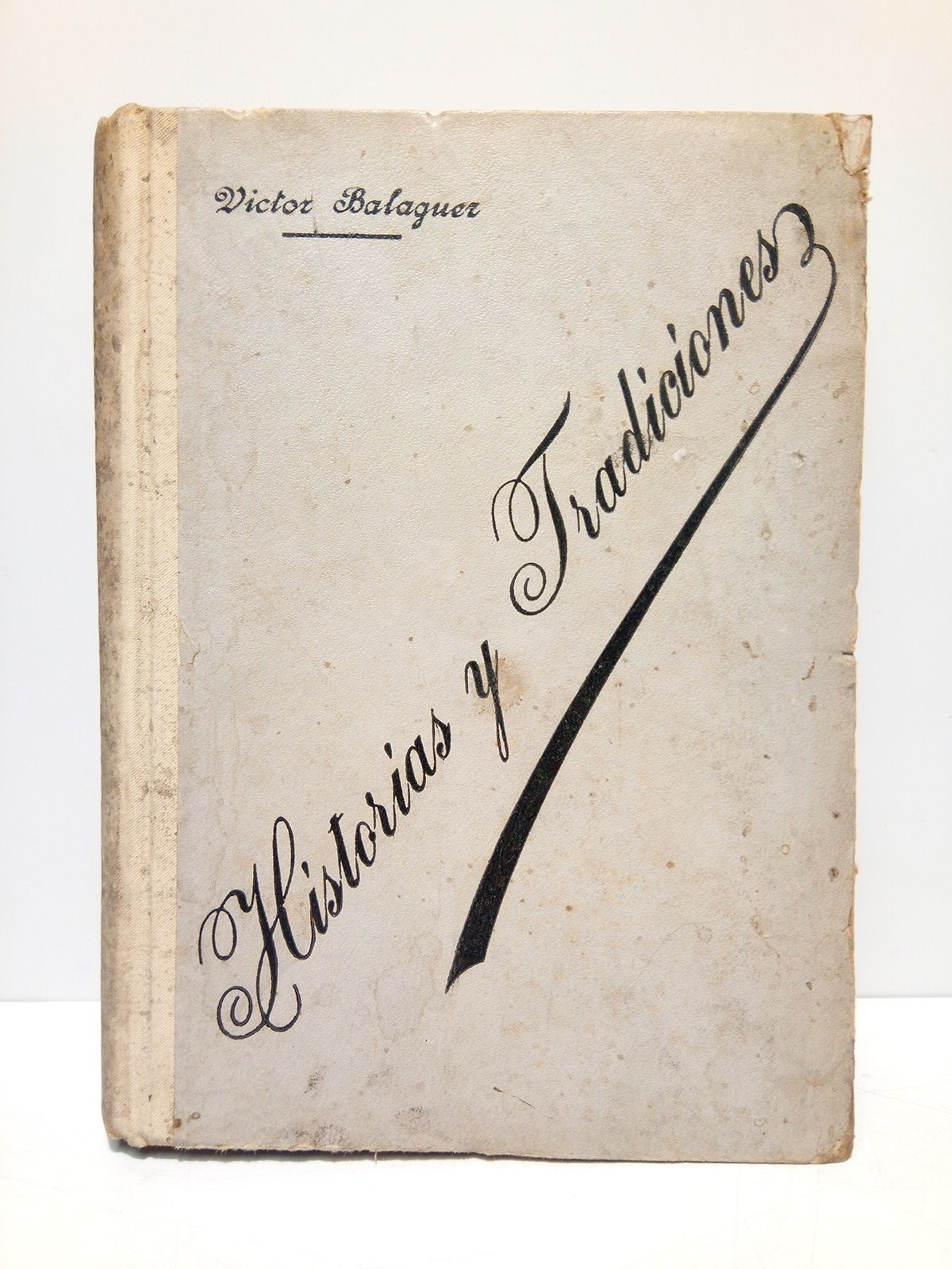 BALAGUER, Vctor - Historias y tradiciones: Libro de excursiones y recuerdos