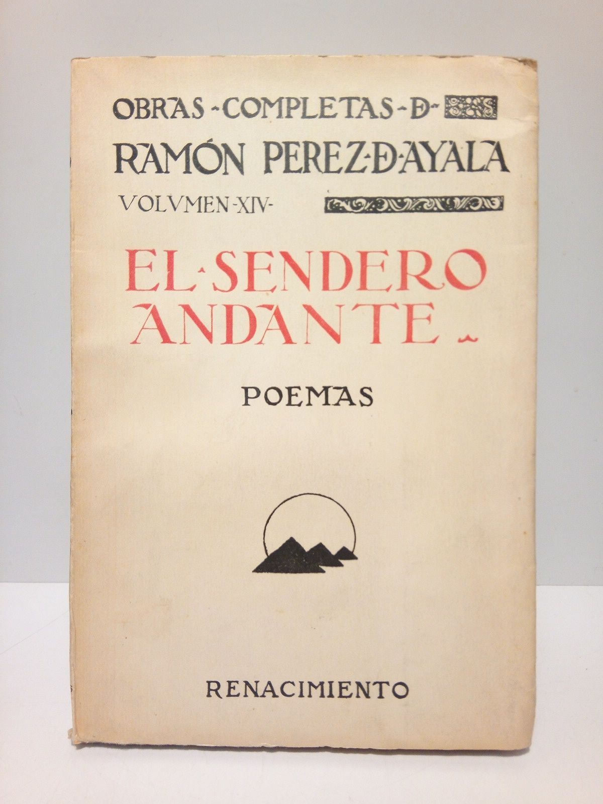 PEREZ DE AYALA, Ramn - El sendero andante (Poemas) : Momentos; Epstolas; Modos; Epigramas y Redondelas; Ditirambos; Doctrinal de Vida y Naturaleza; Filosofa