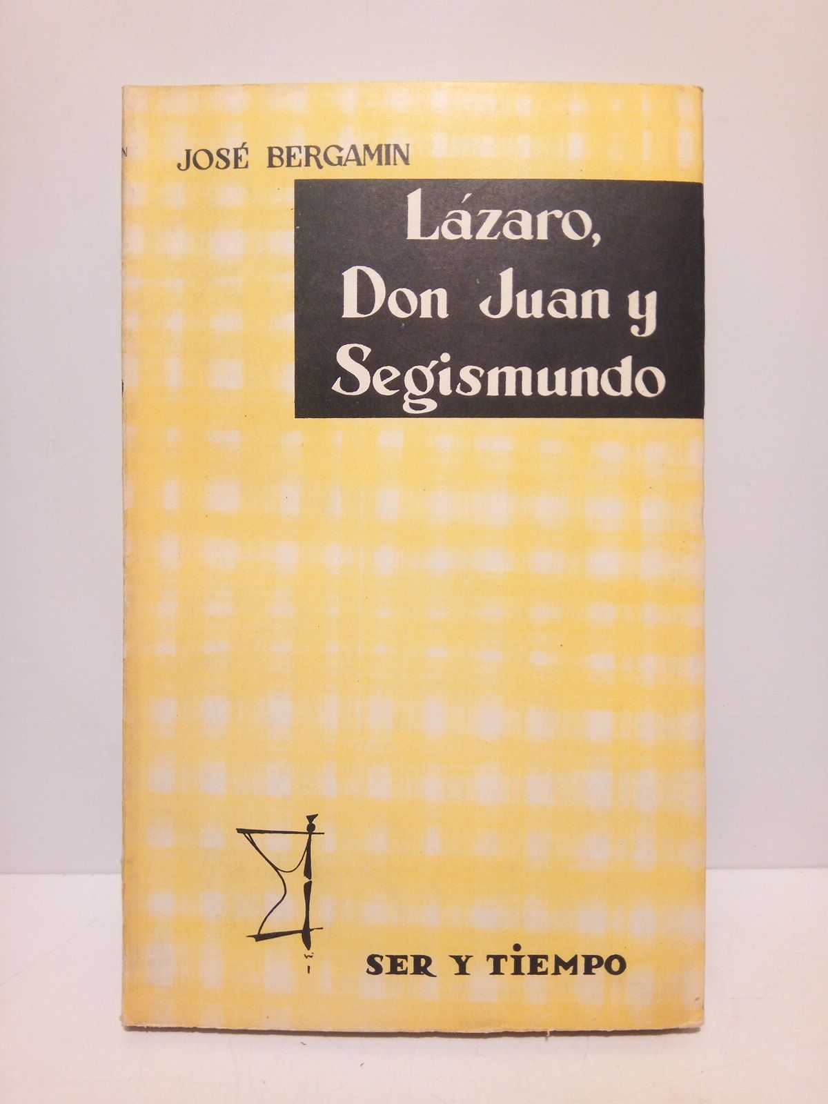 BERGAMIN, Jos - Lzaro, Don Juan y Segismundo
