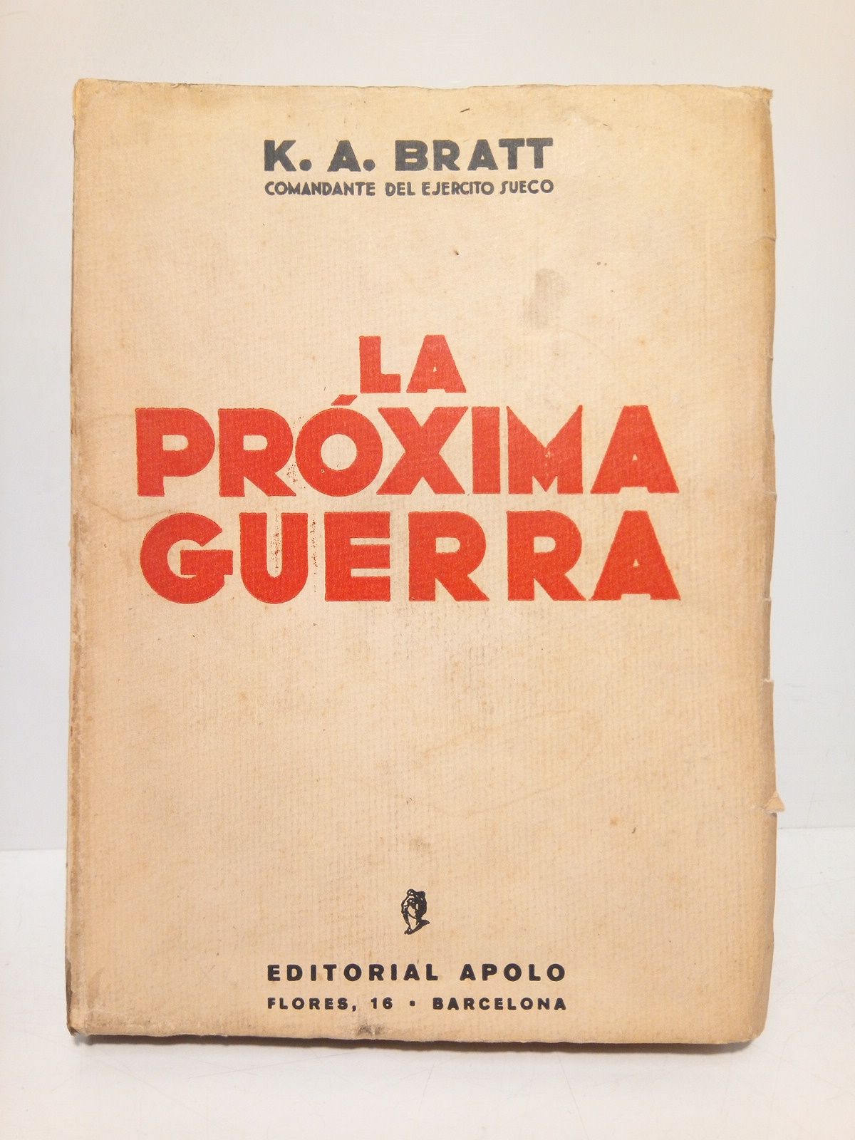 BRATT, K. A. (Comandante del Ejrcito Sueco) - La prxima guerra /  Traduc. del ingls por G. C.