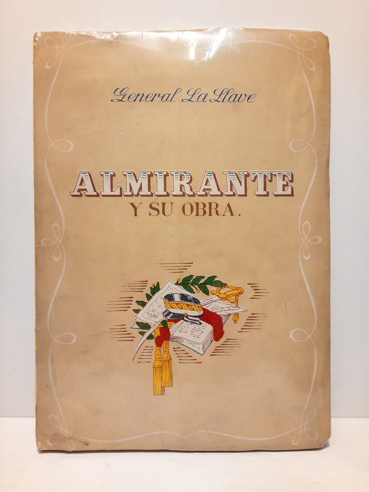 LA LLAVE, General - Almirante y su obra /  Prlogo de Fermn de Sojo