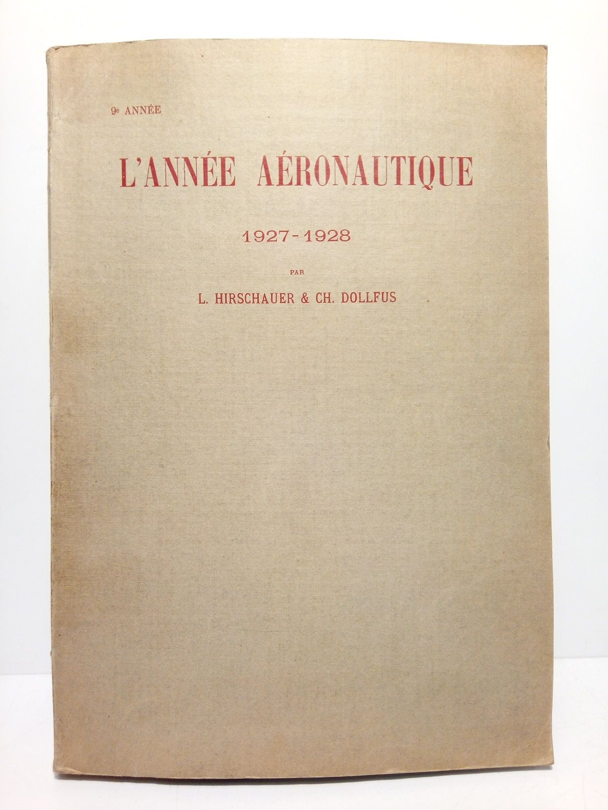 HIRSCHAUER, L. y Ch. Dollfus - L'anne Aronautique (1927-1928) /  Avec la collaboration de: Mme. Jaffeux-Tissot; M. Lo Redempt; M. Raymond Chabert