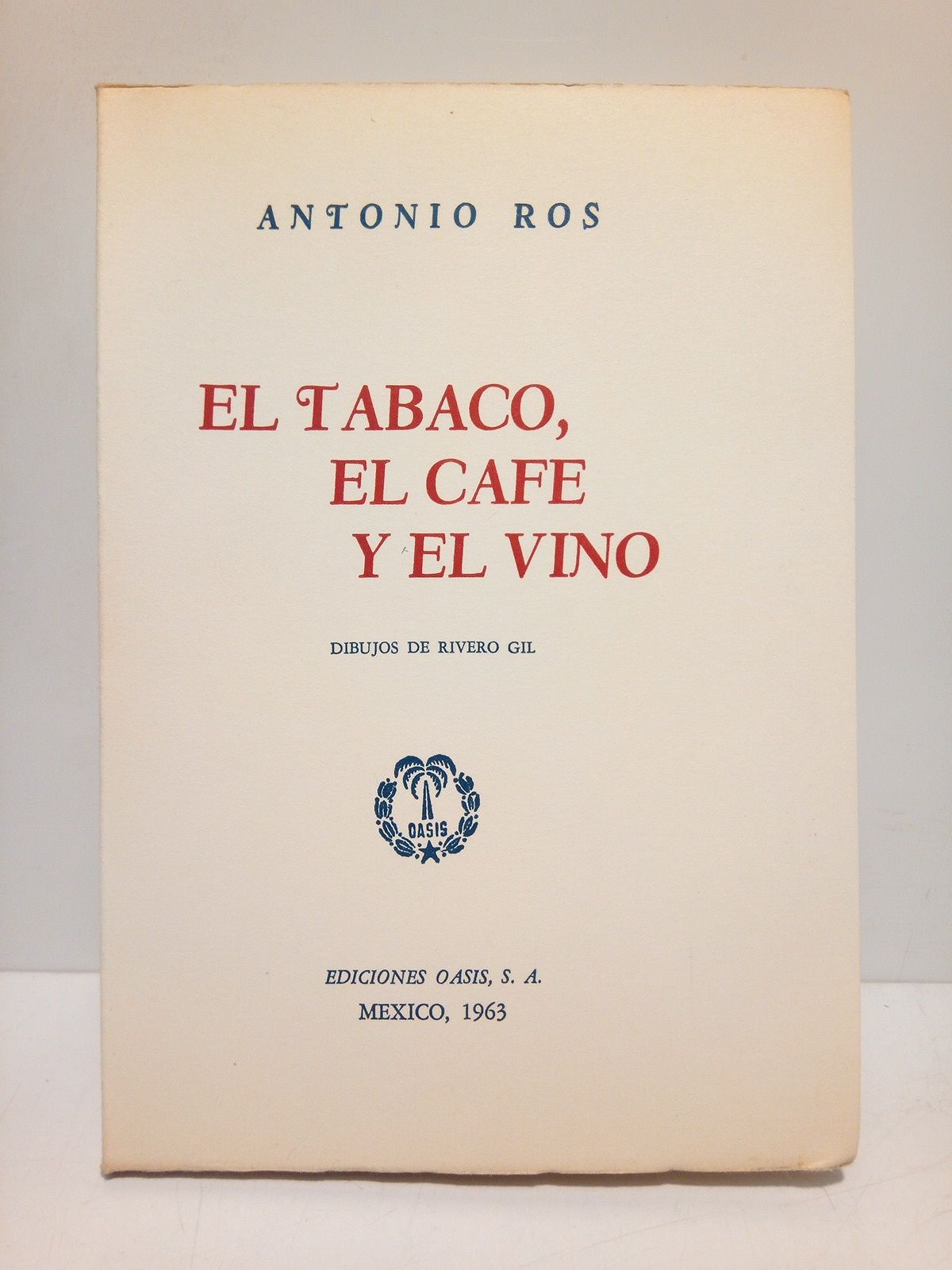 ROS, Antonio - El tabaco, el caf y el vino /  Dibujos de Rivero Gil; con un artculo de Andrr Henestrosa a modo de introduccin, que fue publicado en el peridico 